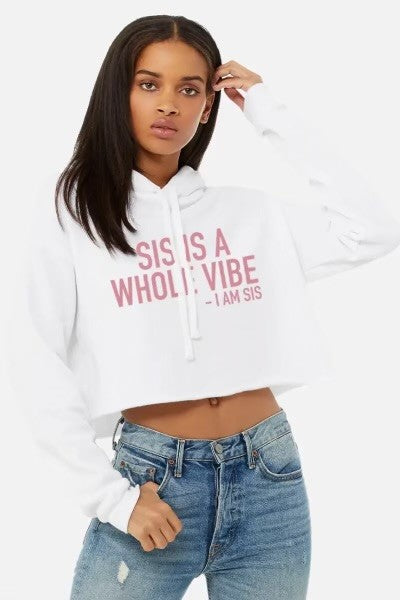 Sis Is a Vibe Crop Hoodie