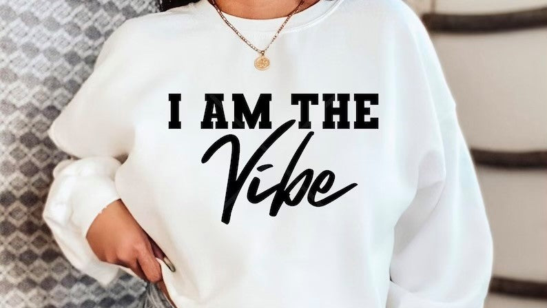 I Am The Vibe Sweatshirt